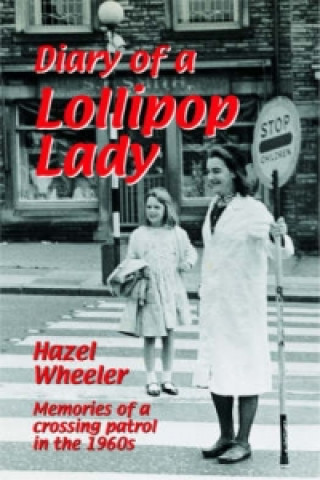 Knjiga Diary of a Lollipop Lady Hazel Wheeler