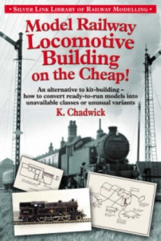 Carte Model Railway Locomotive Building on the Cheap Ken Chadwick