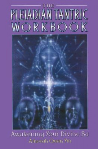 Könyv Pleiadian Tantric Workbook Amorah Quan-Yin
