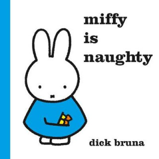Könyv Miffy is Naughty Dick Bruna