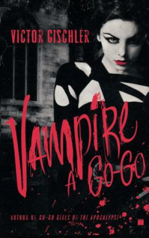 Könyv Vampire a Go-Go Victor Gischler