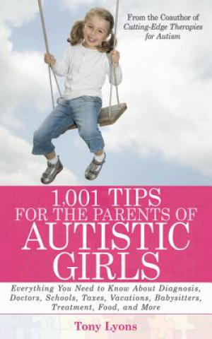 Book 1,001 Tips for the Parents of Autistic Girls Tony Lyons