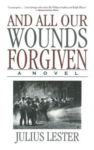 Книга And All Our Wounds Forgiven Julius Lester