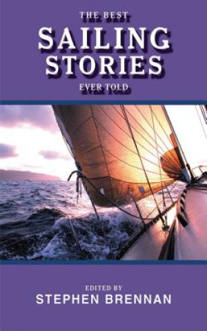 Carte Best Sailing Stories Ever Told Stephen Brennan