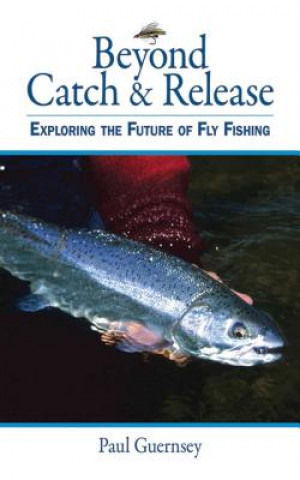 Book Beyond Catch & Release Paul Guernsey