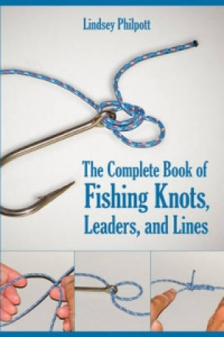 Książka Complete Book of Fishing Knots, Leaders, and Lines Lindsey Philpott