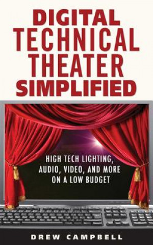 Kniha Digital Technical Theater Simplified Drew Campbell