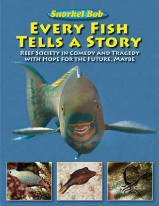 Knjiga Every Fish Tells a Story Snorkel Bob