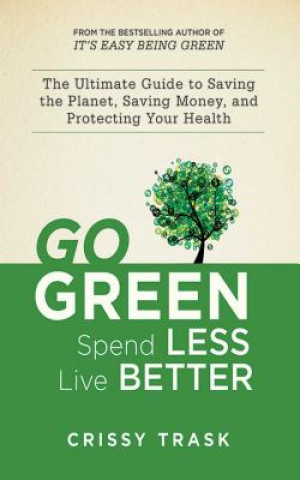 Buch Go Green, Spend Less, Live Better Crissy Trask