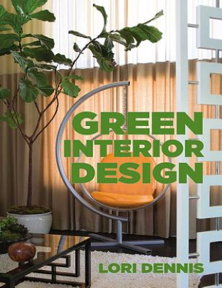 Kniha Green Interior Design Lori Dennis