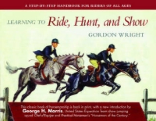 Kniha Learning to Ride, Hunt, and Show Gordon Wright