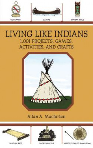 Kniha Living Like Indians Allan A. Macfarlan