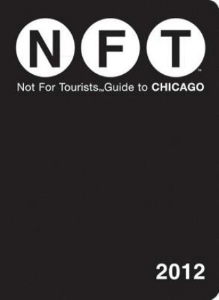 Könyv Not For Tourists Guide to Chicago Inc Not For Tourists