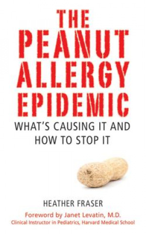 Książka Peanut Allergy Epidemic Heather Fraser