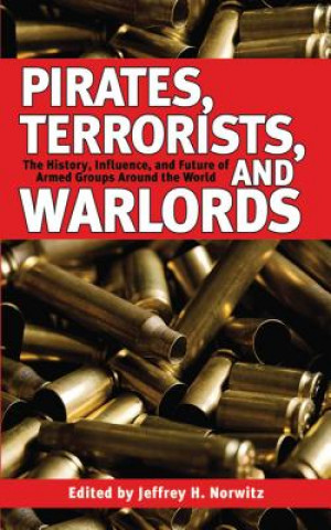 Buch Pirates, Terrorists, and Warlords Jeffrey H. Norwitz