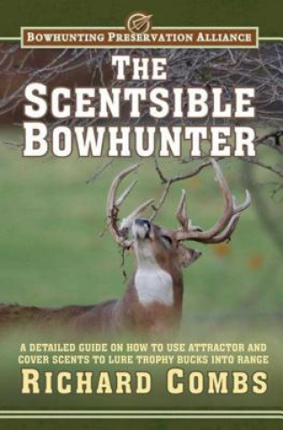 Kniha Scentsible Bowhunter Richard Combs
