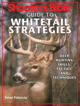 Könyv Shooter's Bible Guide to Whitetail Strategies Peter Fiduccia