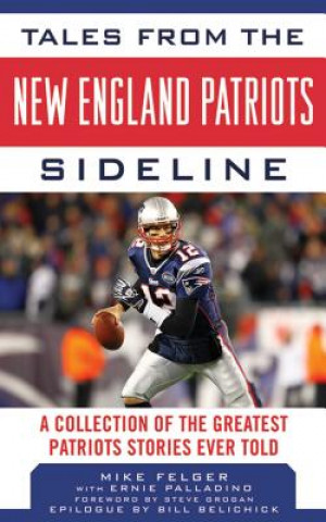 Könyv Tales from the New England Patriots Sideline Michael Felger