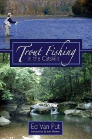 Carte Trout Fishing in the Catskills Ed Van Put