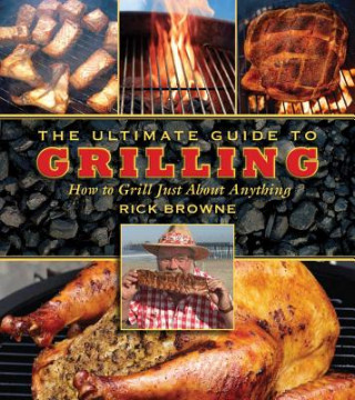 Kniha Ultimate Guide to Grilling Rick Browne