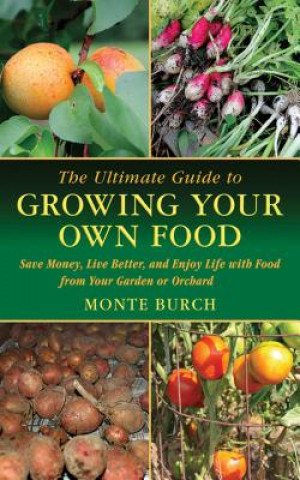 Carte Ultimate Guide to Growing Your Own Food Monte Burch