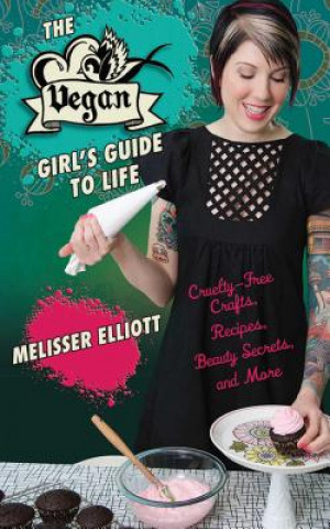 Könyv Vegan Girl's Guide to Life Melisser Elliott