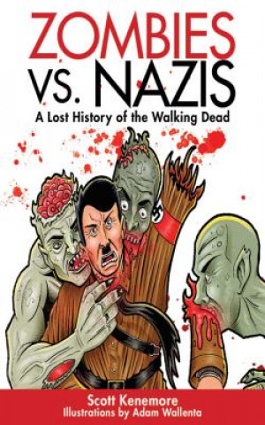 Könyv Zombies vs. Nazis SCOTT KENEMORE