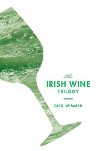 Kniha Irish Wine Trilogy Dick Wimmer