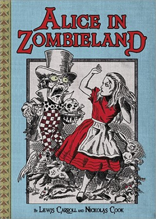 Könyv Alice in Zombieland Nickolas Cook