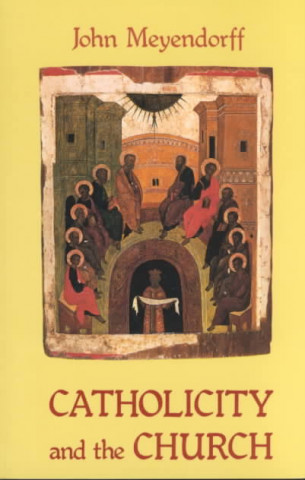 Kniha Catholicity and the Church John Meyendorff