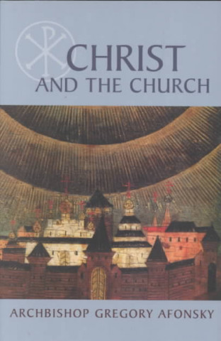 Könyv Christ and the Church Archbishop Gregory Afonsky