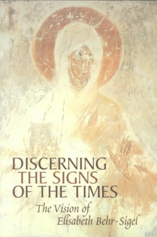 Carte Discerning the Signs of the Times Elisabeth Behr-Sigel