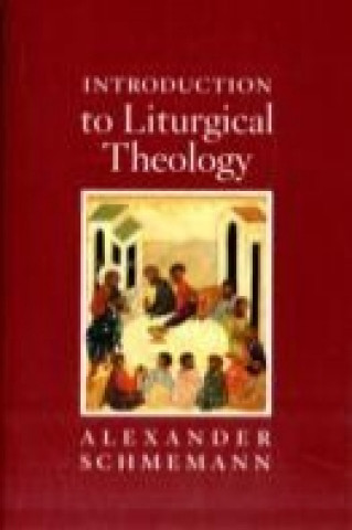 Könyv Introduction to Liturgical Theology Alexander Schmemann