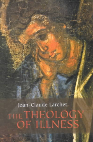 Kniha Theology of Illness Jean-Claude Larchet