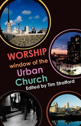 Knjiga Worship  Window Of The Urban Church Tim Stratford