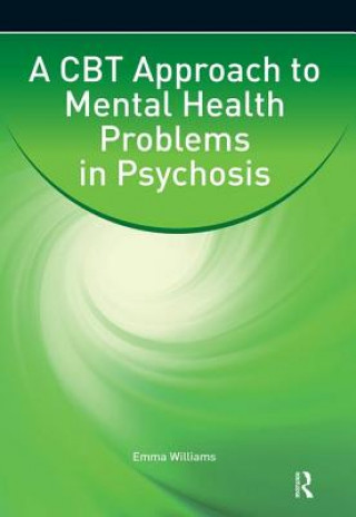 Könyv CBT Approach to Mental Health Problems in Psychosis Emma Williams
