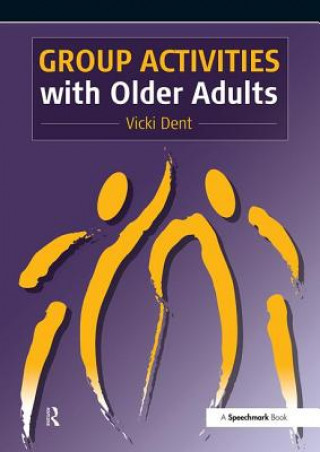 Kniha Group Activities with Older Adults Vicki Dent