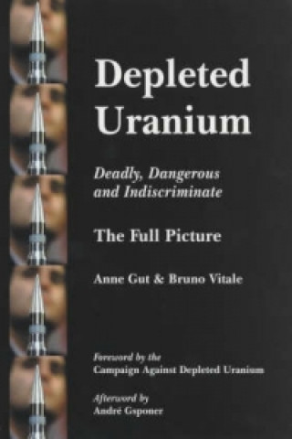 Kniha Depleted Uranium - Deadly, Dangerous and Indiscriminate Vitale Bruno