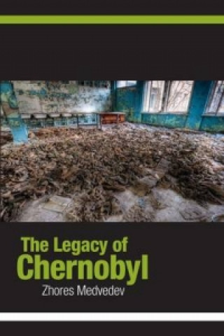 Kniha Legacy of Chernobyl Zhores A. Medvedev