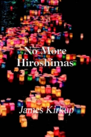 Книга No More Hiroshimas James Kirkup