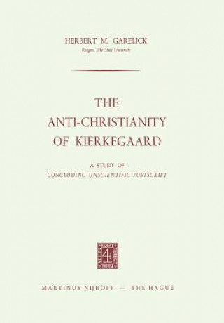 Kniha Anti-Christianity of Kierkegaard Herbert M. Garelick