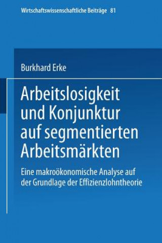 Kniha Arbeitslosigkeit Und Konjunktur Auf Segmentierten Arbeitsm rkten Burkhard Erke