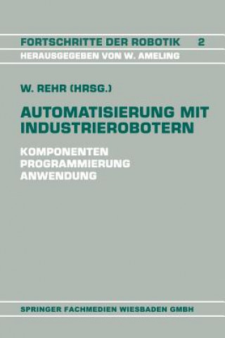 Könyv Automatisierung Mit Industrierobotern Winfried Rehr