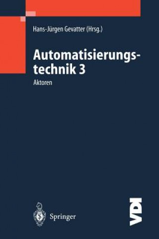 Kniha Automatisierungstechnik 3 : Aktoren Hans-Jürgen Gevatter