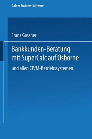Carte Bankkunden-Beratung Mit SuperCALC Auf Osborne -- Und Allen Cp/M-Betriebssystemen -- Franz Gassner