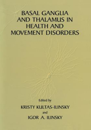 Książka Basal Ganglia and Thalamus in Health and Movement Disorders Igor A. Ilinsky