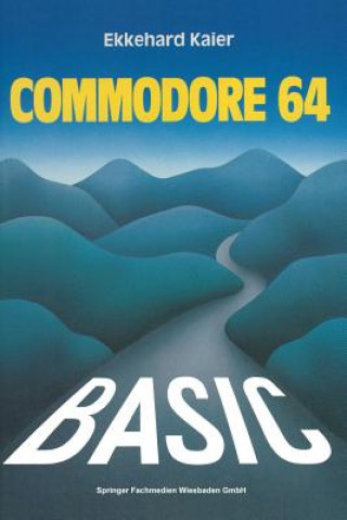 Könyv Basic-Wegweiser Fur Den Commodore 64 Ekkehard Kaier