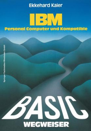 Книга Basic-Wegweiser Fur IBM Personal Computer Und Kompatible Ekkehard Kaier