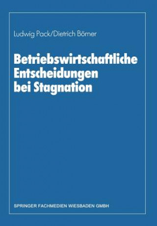 Książka Betriebswirtschaftliche Entscheidungen Bei Stagnation Dietrich Börner