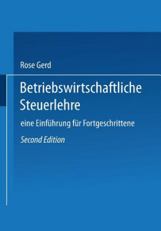 Kniha Betriebswirtschaftliche Steuerlehre Rose Gerd